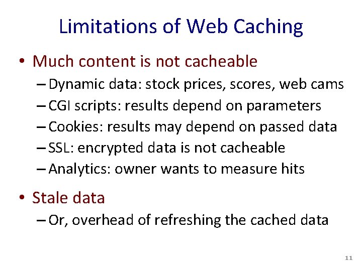 Limitations of Web Caching • Much content is not cacheable – Dynamic data: stock