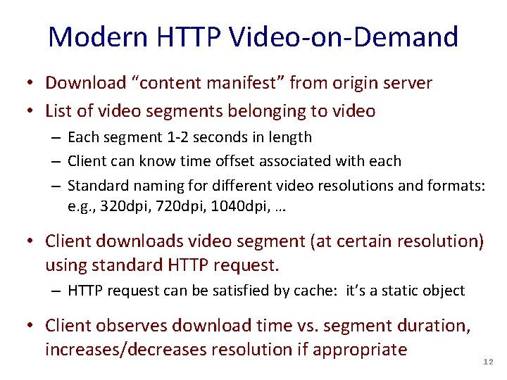 Modern HTTP Video-on-Demand • Download “content manifest” from origin server • List of video