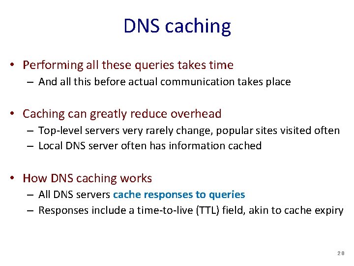 DNS caching • Performing all these queries takes time – And all this before