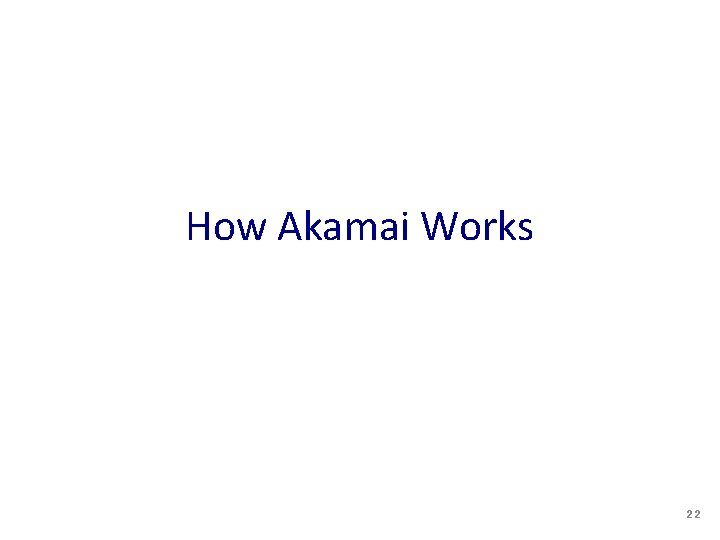 How Akamai Works 22 