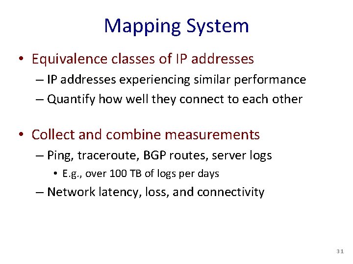 Mapping System • Equivalence classes of IP addresses – IP addresses experiencing similar performance