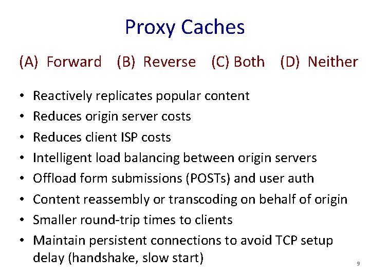 Proxy Caches (A) Forward (B) Reverse (C) Both (D) Neither • • Reactively replicates