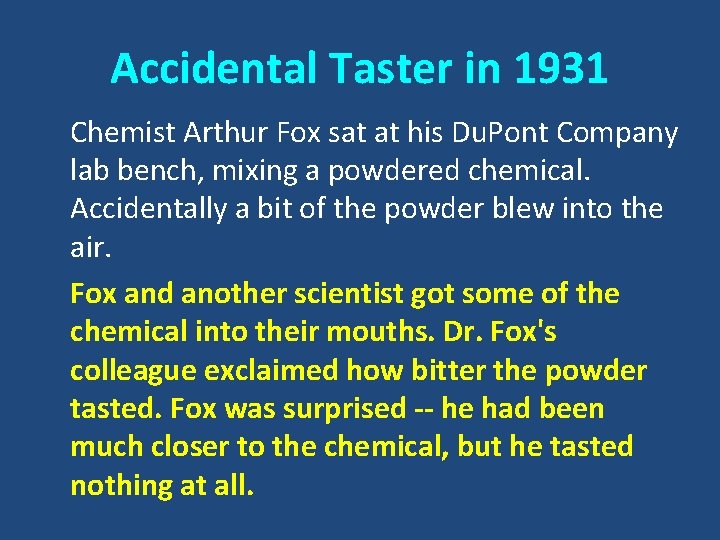 Accidental Taster in 1931 Chemist Arthur Fox sat at his Du. Pont Company lab