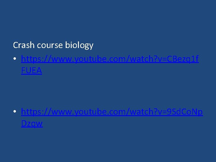 Crash course biology • https: //www. youtube. com/watch? v=CBezq 1 f FUEA • https: