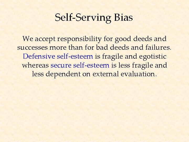 Self-Serving Bias We accept responsibility for good deeds and successes more than for bad