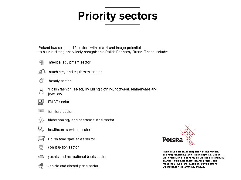 Priority sectors Poland has selected 12 sectors with export and image potential to build