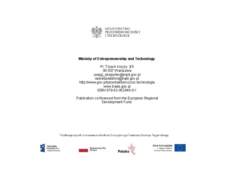 Ministry of Entrepreneurship and Technology Pl. Trzech Krzyży 3/5 00 -507 Warszawa uwagi_eksporter@mpit. gov.