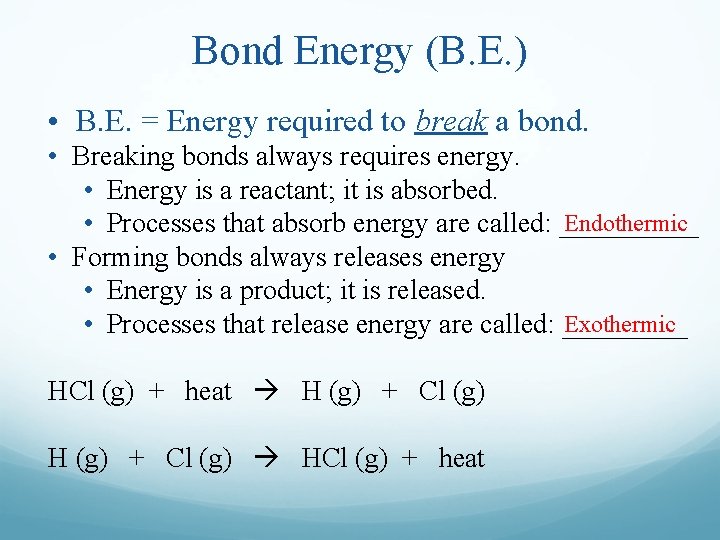 Bond Energy (B. E. ) • B. E. = Energy required to break a