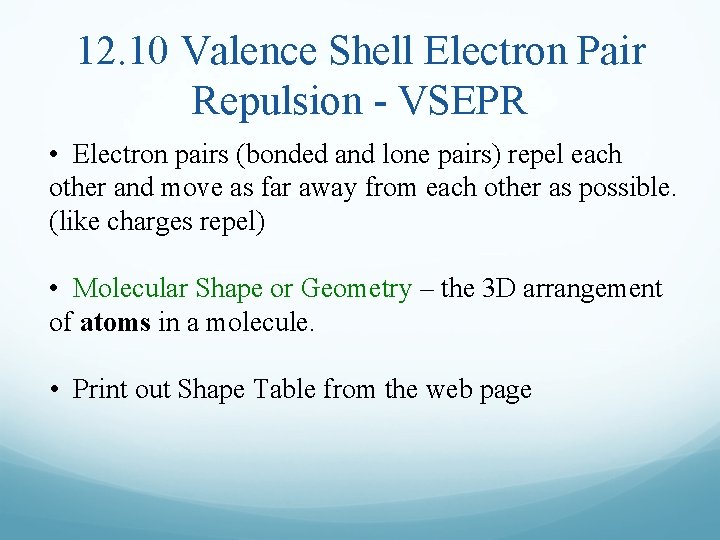 12. 10 Valence Shell Electron Pair Repulsion - VSEPR • Electron pairs (bonded and