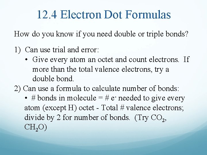 12. 4 Electron Dot Formulas How do you know if you need double or