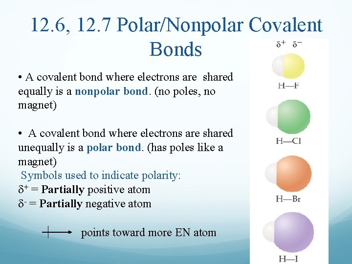 12. 6, 12. 7 Polar/Nonpolar Covalent Bonds • A covalent bond where electrons are