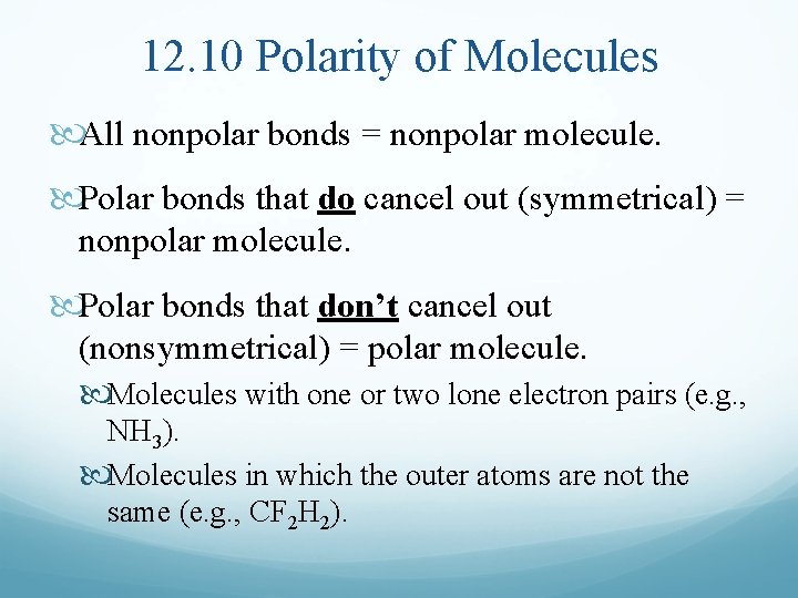 12. 10 Polarity of Molecules All nonpolar bonds = nonpolar molecule. Polar bonds that