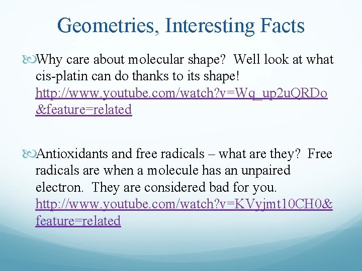 Geometries, Interesting Facts Why care about molecular shape? Well look at what cis-platin can