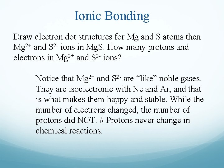 Ionic Bonding Draw electron dot structures for Mg and S atoms then Mg 2+