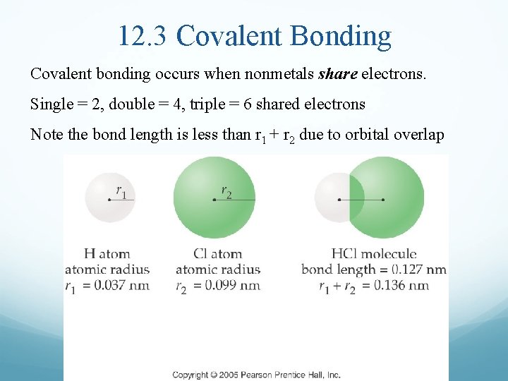 12. 3 Covalent Bonding Covalent bonding occurs when nonmetals share electrons. Single = 2,