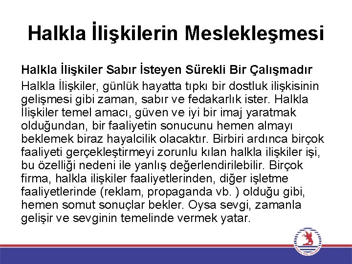 Halkla İlişkilerin Meslekleşmesi Halkla İlişkiler Sabır İsteyen Sürekli Bir Çalışmadır Halkla İlişkiler, günlük hayatta