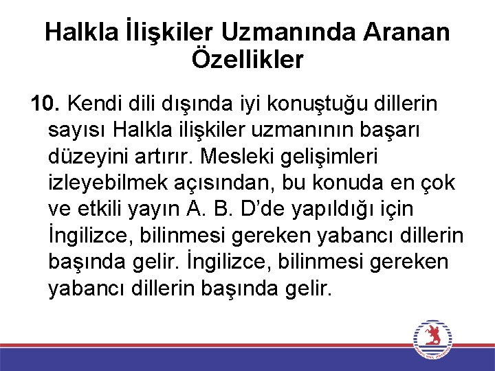 Halkla İlişkiler Uzmanında Aranan Özellikler 10. Kendi dili dışında iyi konuştuğu dillerin sayısı Halkla