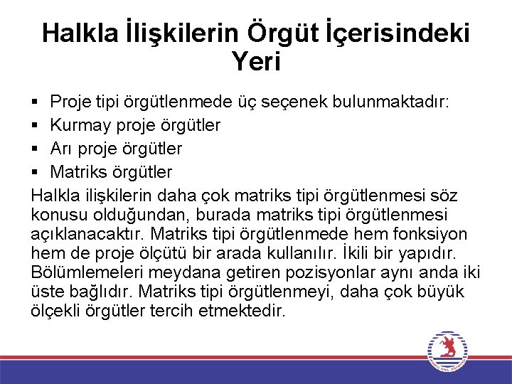 Halkla İlişkilerin Örgüt İçerisindeki Yeri § Proje tipi örgütlenmede üç seçenek bulunmaktadır: § Kurmay