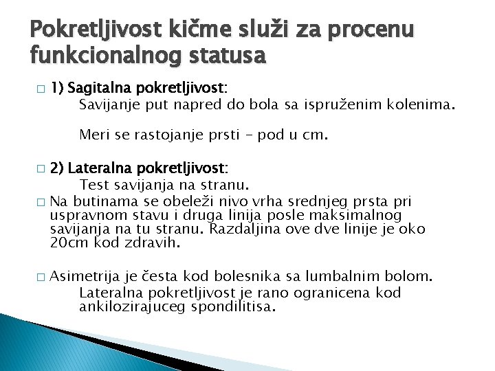 Pokretljivost kičme služi za procenu funkcionalnog statusa � 1) Sagitalna pokretljivost: Savijanje put napred