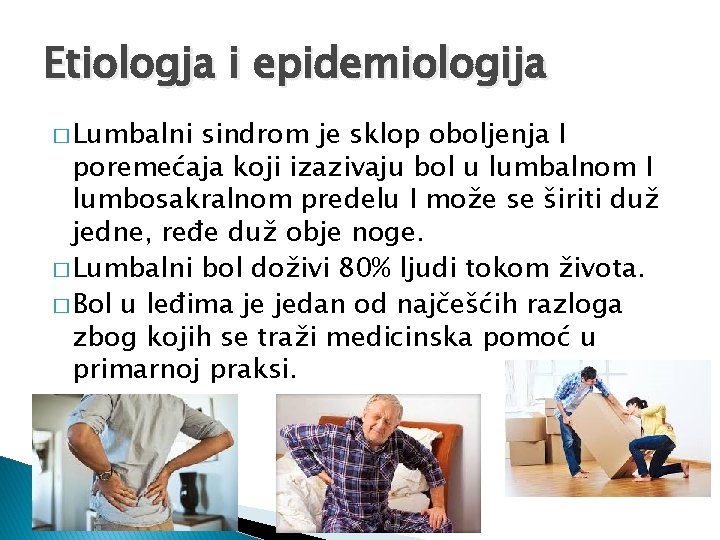 Etiologja i epidemiologija � Lumbalni sindrom je sklop oboljenja I poremećaja koji izazivaju bol