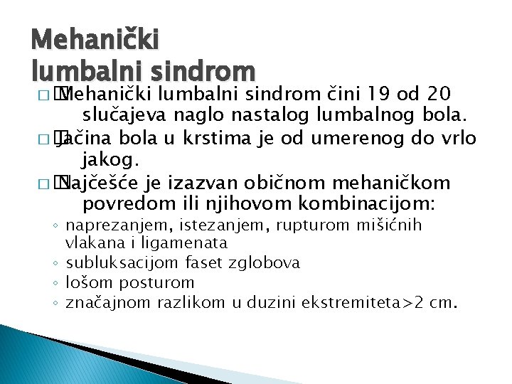 Mehanički lumbalni sindrom �� Mehanički lumbalni sindrom čini 19 od 20 slučajeva naglo nastalog