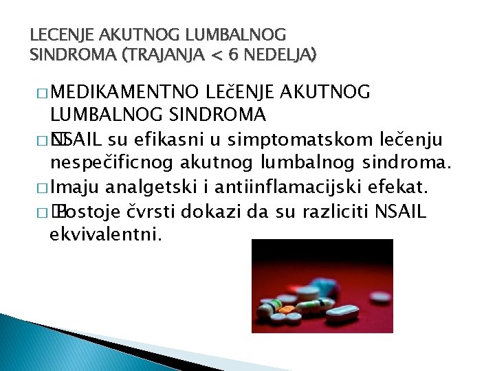 LECENJE AKUTNOG LUMBALNOG SINDROMA (TRAJANJA < 6 NEDELJA) � MEDIKAMENTNO LEčENJE AKUTNOG LUMBALNOG SINDROMA