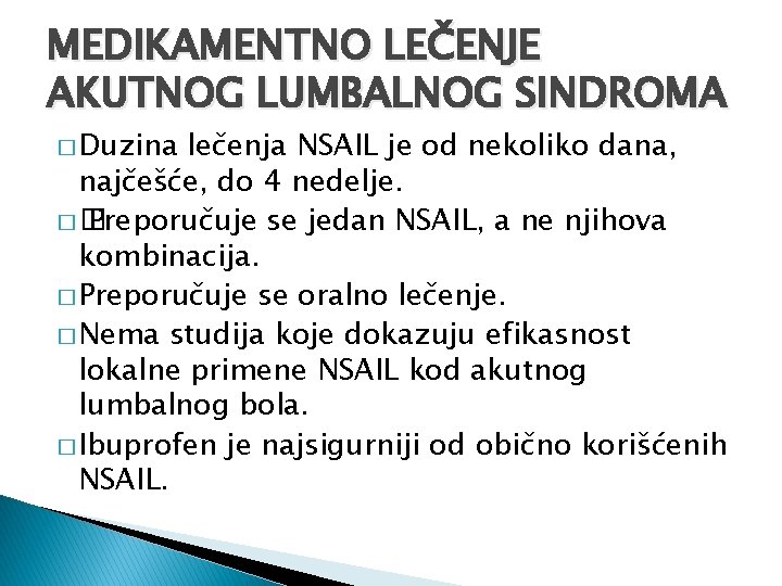 MEDIKAMENTNO LEČENJE AKUTNOG LUMBALNOG SINDROMA � Duzina lečenja NSAIL je od nekoliko dana, najčešće,