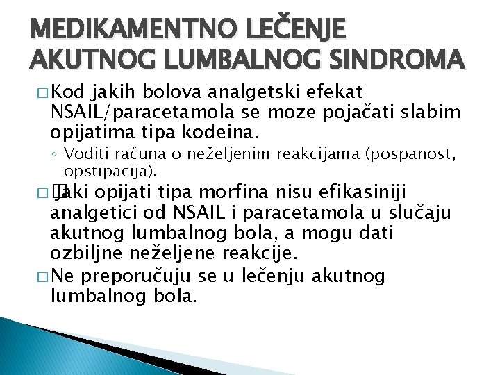 MEDIKAMENTNO LEČENJE AKUTNOG LUMBALNOG SINDROMA � Kod jakih bolova analgetski efekat NSAIL/paracetamola se moze