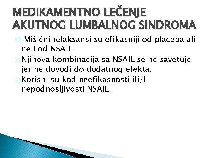 MEDIKAMENTNO LEČENJE AKUTNOG LUMBALNOG SINDROMA Mišićni relaksansi su efikasniji od placeba ali ne i