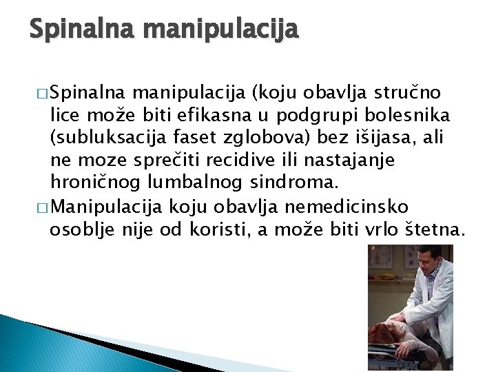 Spinalna manipulacija � Spinalna manipulacija (koju obavlja stručno lice može biti efikasna u podgrupi
