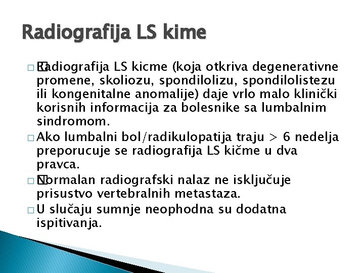 Radiografija LS kime �� Radiografija LS kicme (koja otkriva degenerativne promene, skoliozu, spondilolistezu ili