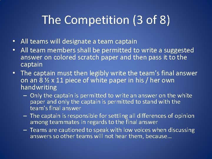 The Competition (3 of 8) • All teams will designate a team captain •