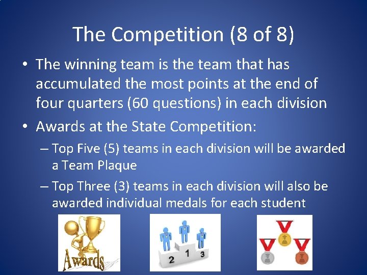 The Competition (8 of 8) • The winning team is the team that has