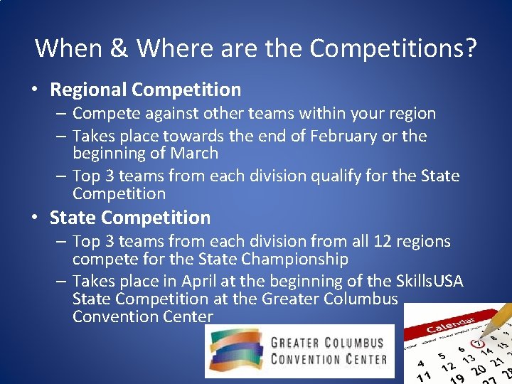 When & Where are the Competitions? • Regional Competition – Compete against other teams