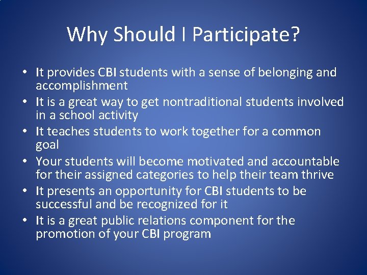 Why Should I Participate? • It provides CBI students with a sense of belonging