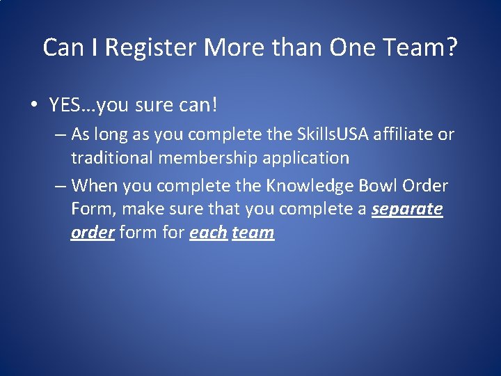 Can I Register More than One Team? • YES…you sure can! – As long