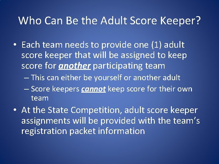 Who Can Be the Adult Score Keeper? • Each team needs to provide one