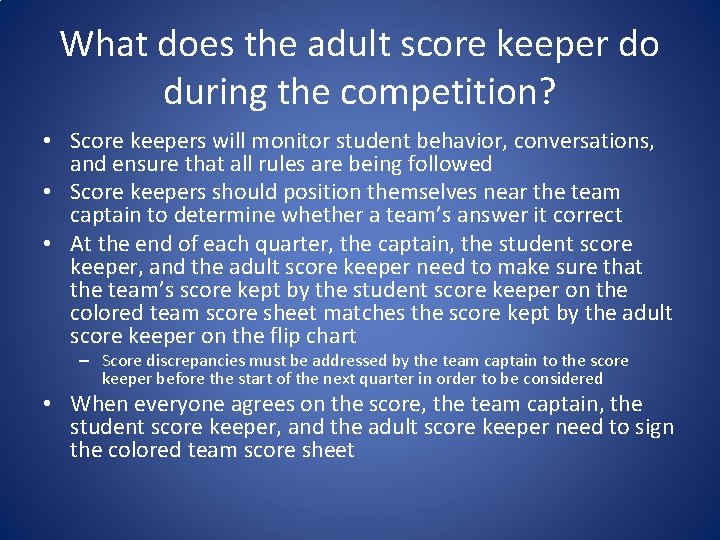 What does the adult score keeper do during the competition? • Score keepers will