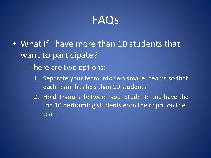FAQs • What if I have more than 10 students that want to participate?