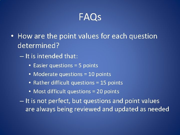 FAQs • How are the point values for each question determined? – It is