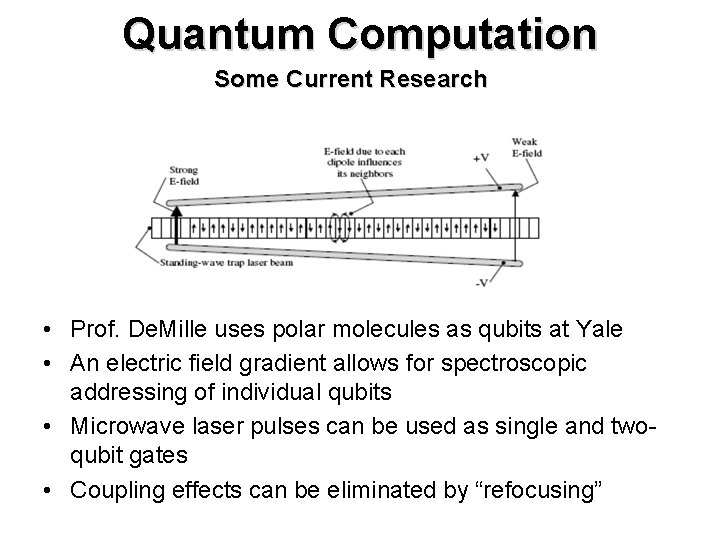 Quantum Computation Some Current Research • Prof. De. Mille uses polar molecules as qubits
