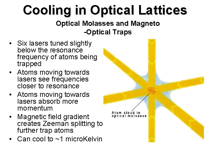 Cooling in Optical Lattices Optical Molasses and Magneto -Optical Traps • Six lasers tuned