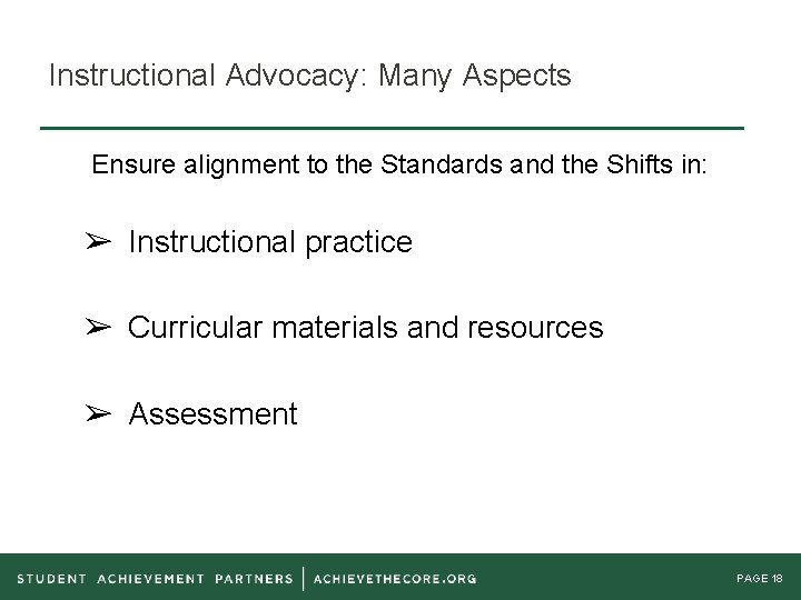 Instructional Advocacy: Many Aspects Ensure alignment to the Standards and the Shifts in: ➢