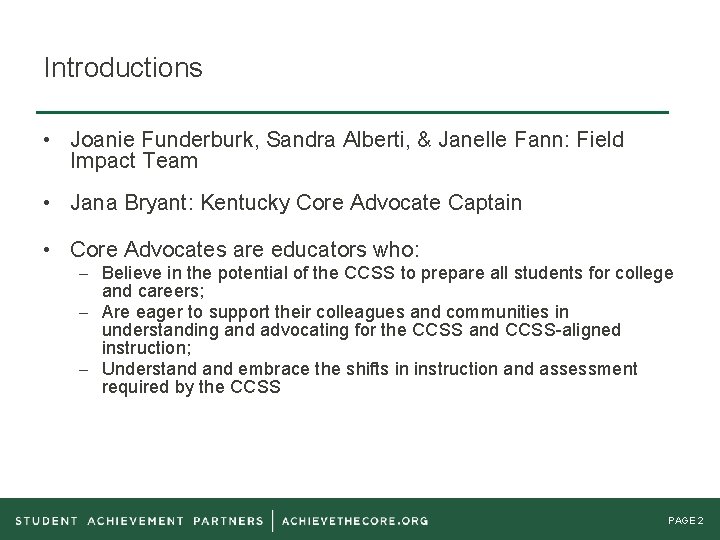 Introductions • Joanie Funderburk, Sandra Alberti, & Janelle Fann: Field Impact Team • Jana