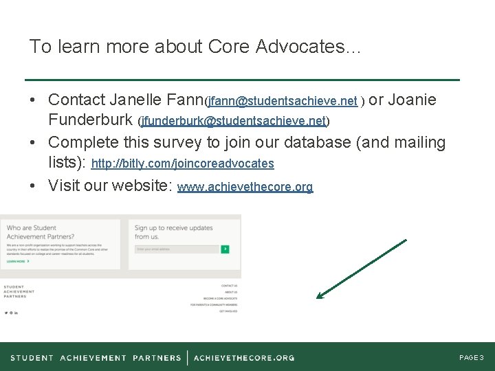 To learn more about Core Advocates… • Contact Janelle Fann(jfann@studentsachieve. net ) or Joanie