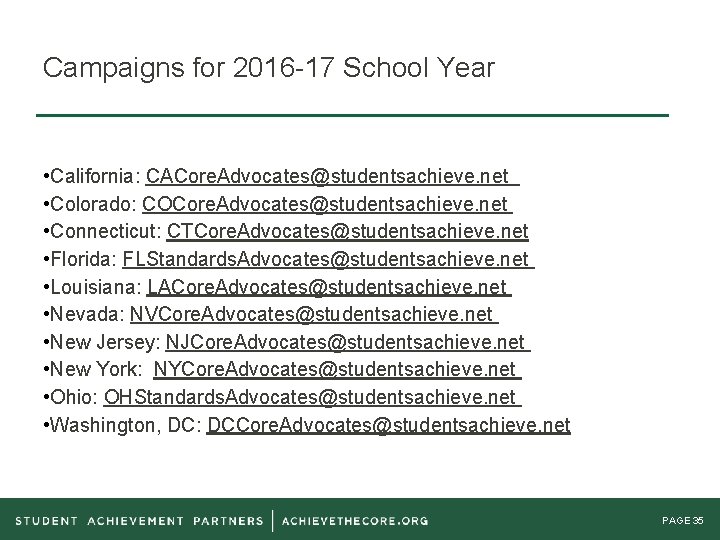 Campaigns for 2016 -17 School Year • California: CACore. Advocates@studentsachieve. net • Colorado: COCore.