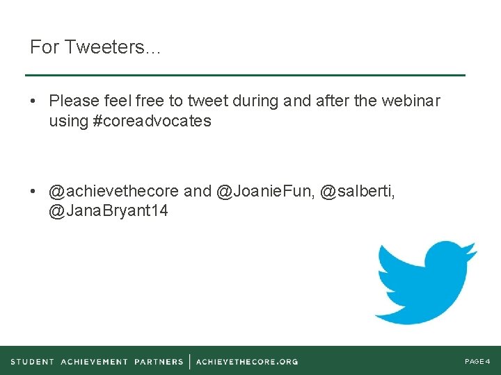 For Tweeters… • Please feel free to tweet during and after the webinar using