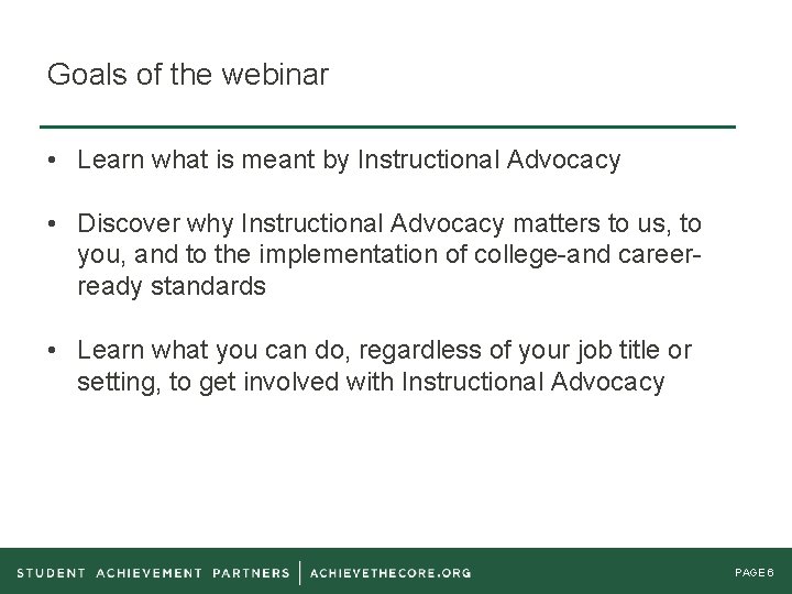 Goals of the webinar • Learn what is meant by Instructional Advocacy • Discover