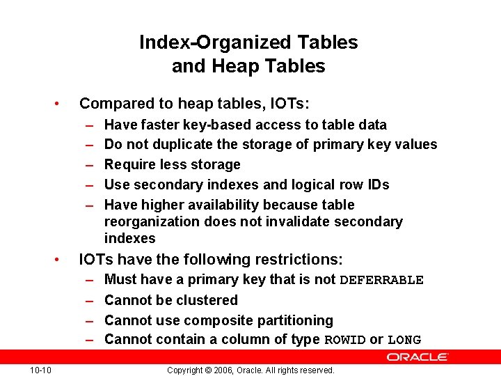 Index-Organized Tables and Heap Tables • Compared to heap tables, IOTs: – – – Index-Organized Tables and Heap Tables • Compared to heap tables, IOTs: – – –