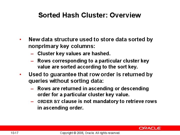 Sorted Hash Cluster: Overview • New data structure used to store data sorted by Sorted Hash Cluster: Overview • New data structure used to store data sorted by